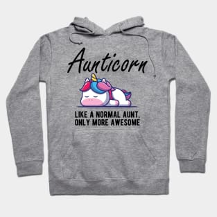 Aunt - Aunticorn like a normal aunt more awesome Hoodie